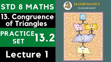 Class 8 Practice Set 13.2 Part 1 | Chapter 13 Congruence of Triangles | 8th Maths |Maharashtra Std 8