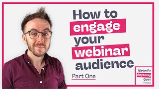 How To Engage Your Webinar Audience (Part 1) - Andy Ashton - Virtually Anything Goes Podcast