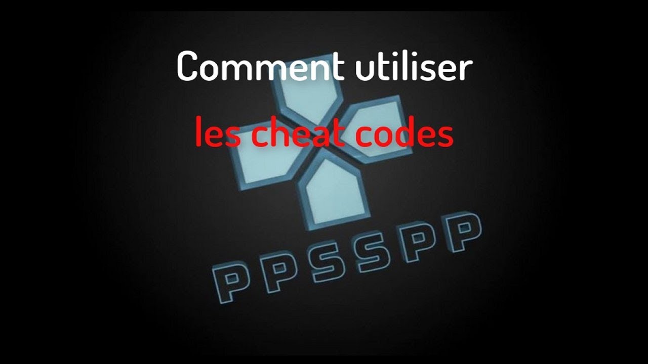Comment utiliser les cheat codes avec l'émulateur PPSSPP