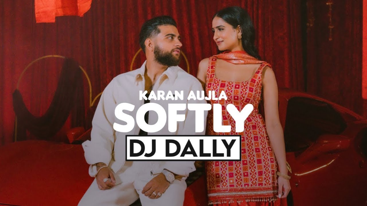 SOFTLY Desi Mix  Karan Aujla  DJ Dally  Latest Punjabi Songs 2023