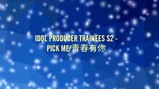 [偶像练习生第二季] IDOL PRODUCER SEASON 2 - THEME SONG PICK ME/青春有你 (Easy Pinyin Lyrics)