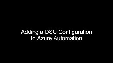 Adding a DSC Configuration to Azure Automation