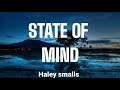 HALEY SMALLS - STATE OF MIND ( LYRICS)