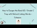 IELTS & OET - How to Escape the Band 6 5 Grade C Trap with Natural Linking Words