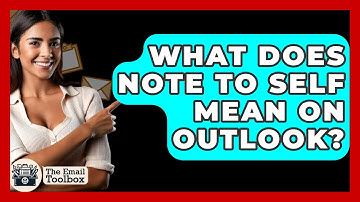 What Does Note To Self Mean On Outlook? - TheEmailToolbox.com