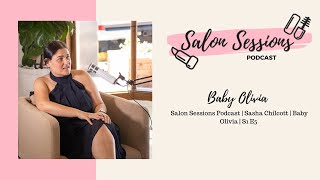 Salon Sessions Podcast  |  Sasha Chilcott  |  Baby Olivia  | S1 E5