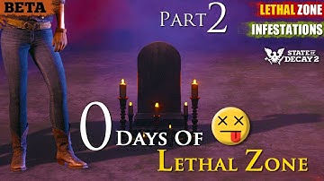 ZERO Days of Lethal Zone Part 2a 💀🌻 State of Decay 2 PTR Beta Infestations Update Forever Community