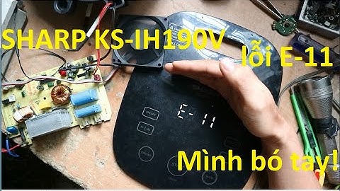 Nồi cơm IH Sharp KS-IH190V lỗi E-11