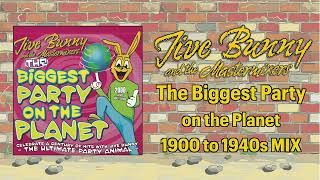 Jive Bunny and the Mastermixers The Biggest Party on the Planet 1900 to 1940s