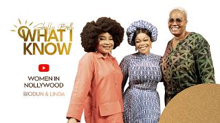What I Know EP6: Women in Nollywood | Biodun Stephen, Linda Ejiofor - Suleiman Details