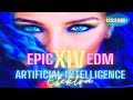 EPIC EDM V. XIV -  ARTIFICIAL INTELLIGENCE -  ELEKTRA |  BIG ROOM TRANCE HITS