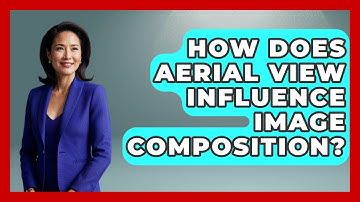 How Does Aerial View Influence Image Composition? - Graphic Design Nerd