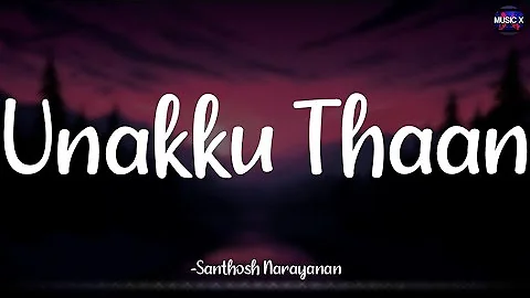 Unakku Thaan (Lyrics) - @santhosh.narayanan  | Chithha | "En paarvai unnodu" | "Andha aruvi pol" /\
