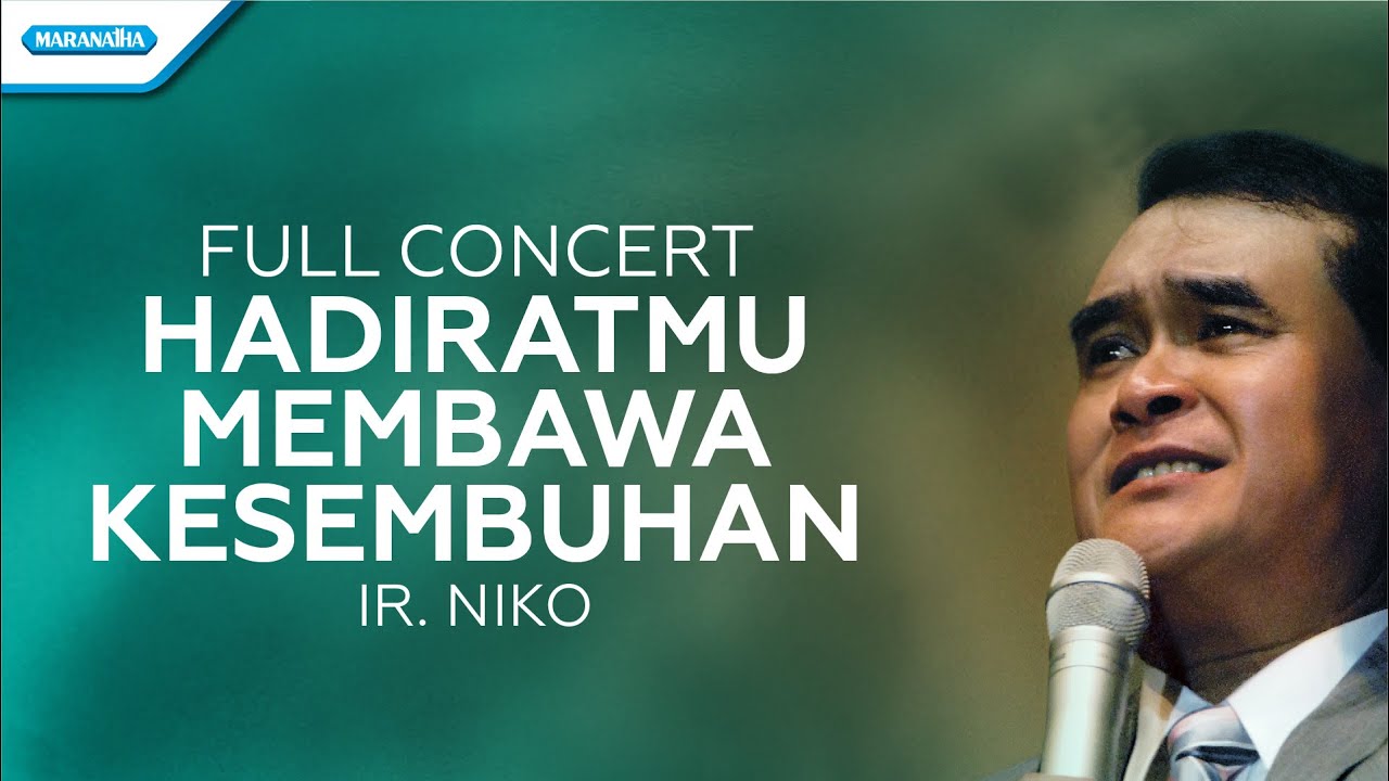 HadiratMu Membawa Kesembuhan - Full Concert Album - Ir. Niko (Video full album )
