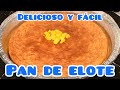 Pan de elote delicioso y muy fácil receta| By Visan 💖