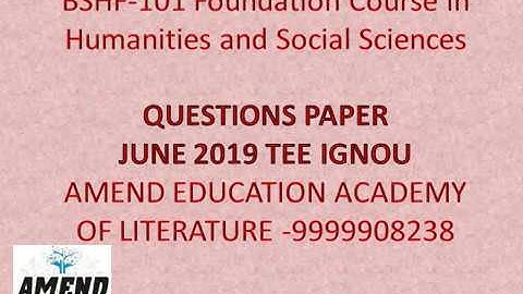 BSHF 101 Foundation Course in Humanities and Social Sciences QUESTIONS PAPER JUNE 2019 TEE IGNOU