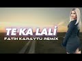 Te ka lali  fatih karaytu remix yeni 2023 tiktok trend