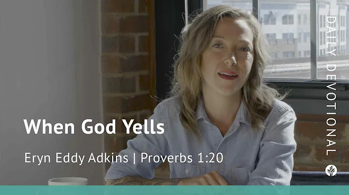 When God Yells | Proverbs 1:20 | Our Daily Bread Video Devotional