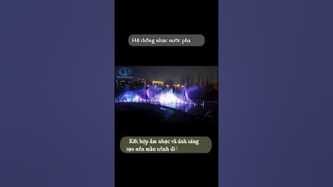 Hệ thống nhạc nước phao nổi - Kết hợp âm nhạc và ánh sáng tạo nên màn trình diễn tuyệt vời #short