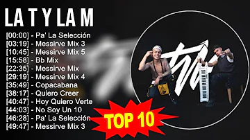 La T y La M 2023 - 10 Grandes Exitos - Pa’ La Selección, Messirve Mix 3, Messirve Mix 5, Bb Mix