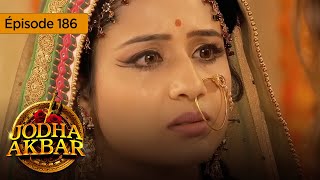 Jodha Akbar - Ep 186 - La fougueuse princesse et le prince sans coeur - Série en français - HD