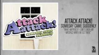 Attack, Attack! - What Happens If I Can't Check My Myspace When We Get There?