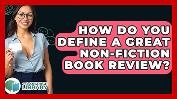 How Do You Define A Great Non-fiction Book Review? - The Language Library
