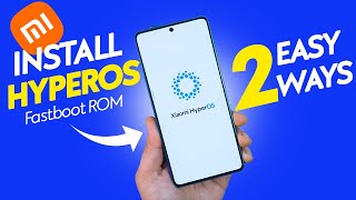 Install Hyperos Fastboot Rom On Xiaomi - 2 Easy Ways