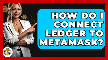 How Do I Connect Ledger To Metamask? - CryptoBasics360.com