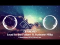 [Futurehouse] DJ XROAD - Lead to the Future ft. 初音ミク