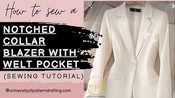 DETAILED SEW ALONG BLAZER WITH NOTCHED COLLAR AND WELT POCKET TUTORIAL / DIY BLAZER TUTORIAL