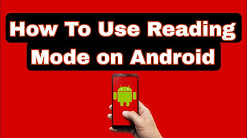 How To Use Reading Mode on Android
