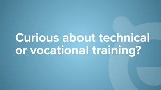 Curious about technical or vocational training? - CA