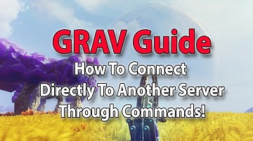 GRAV Guide: How To Connect  Directly To Another Server Through Commands!