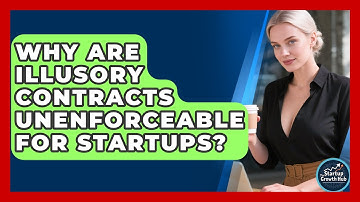 Why Are Illusory Contracts Unenforceable For Startups? - The Startup Growth Hub
