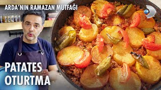 Patates Oturtma Tarifi 🥘 Arda'nın Ramazan Mutfağı 128. Bölüm