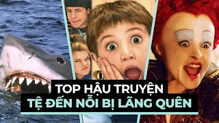 10 HẬU TRUYỆN TỆ đến mức bị LÃNG QUÊN