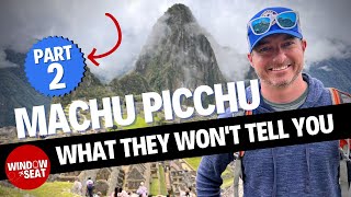 Machu Picchu: What they won't tell you about visiting here Part 2