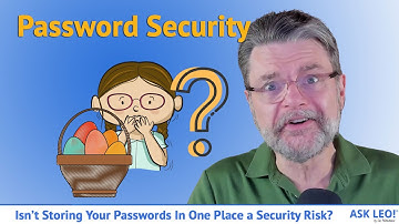 Isn’t Storing Your Passwords In One Place a Security Risk?