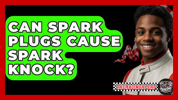 Can Spark Plugs Cause Spark Knock? - The Racing Xpert