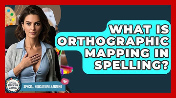 What Is Orthographic Mapping In Spelling? - Special Education Learning