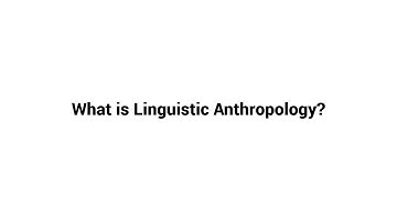 What is Linguistic Anthropology ?
