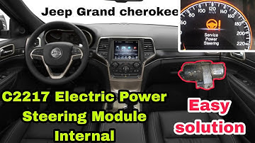JEEP GRAND CHEROKEE service power steering solution, c2217 electric power steering module internal.