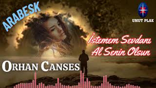 SÜPERRR ARABESK FULL DAMAR 2024 Yeni..!! Orhan Canses - İstemem Sevdanı Al Senin Olsun Resimi