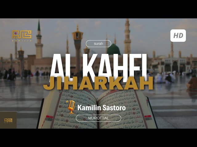MUROTTAL SURAH AL KAHFI | IRAMA JIHARKAH - KAMILIN SASTORO class=