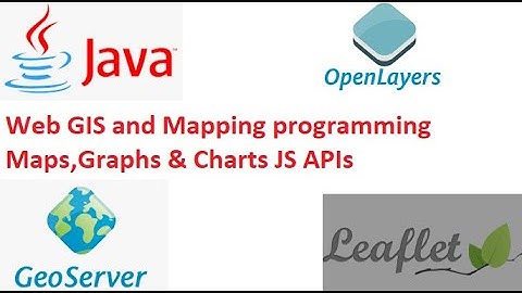 47_1: Java Web GIS and Mapping programming | OpenLayers | Leaflet | GeoServer | Maps JS libraries