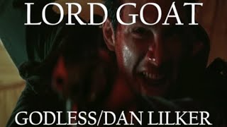LORD GOAT - Godless/Dan Lilker