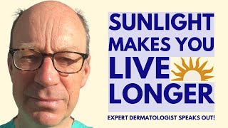 Sun & UV Light Makes You LIVE LONGER! with expert Dermatologist Prof. Richard Weller