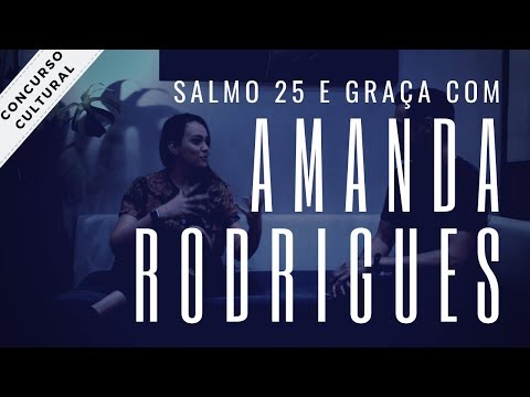 Graça, esforço e Salmo 25 com Amanda Rodrigues