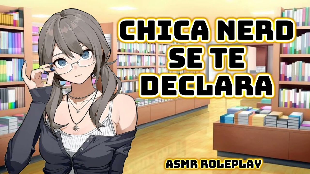 ASMR||CHICA NERD se te DECLARA📚-《Hari Asmr》